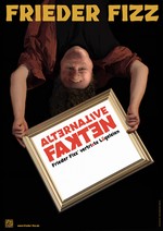 Alternative Fakten - Frieder Fizz' vertrixte Lügeleien Das aktuelle Programm